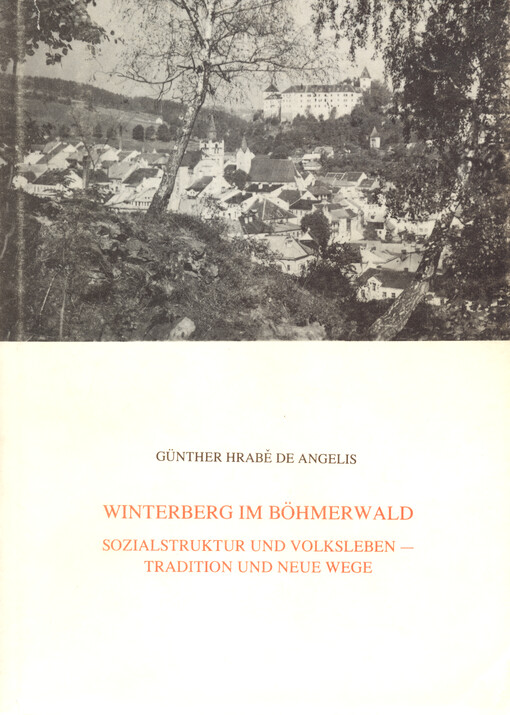 Winterberg in Böhmerwald : Sozialstruktur und Volksleben-Tradition und neue Wege