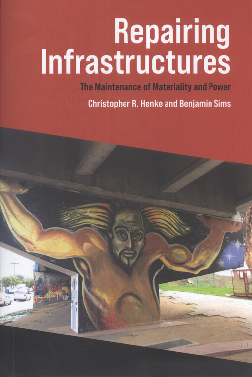 Repairing infrastructures : the maintenance of materiality and power