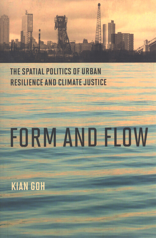 Form and flow : the spatial politics of urban resilience and climate justice