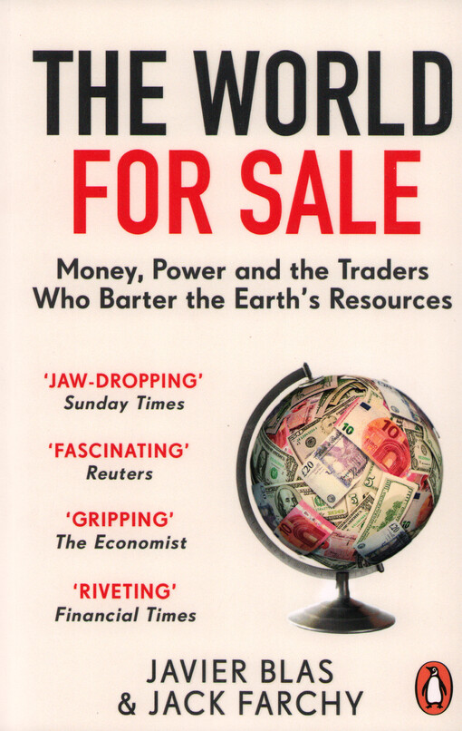 The world for sale : money, power and the traders who barter the Earth’s resources
