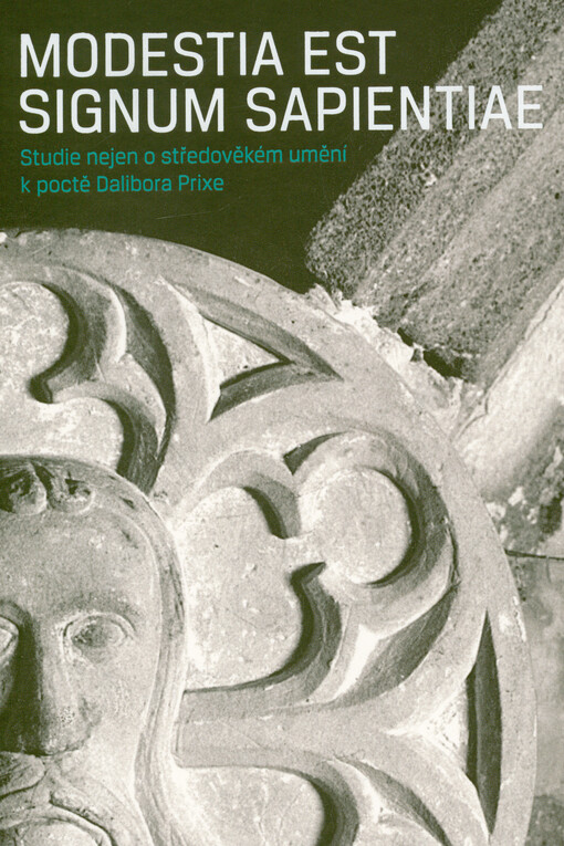 Modestia est signum sapientiae : studie nejen o středověkém umění k poctě Dalibora Prixe