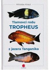 Tlamovci rodu Tropheus z jezera Tanganika  (odkaz v elektronickém katalogu)