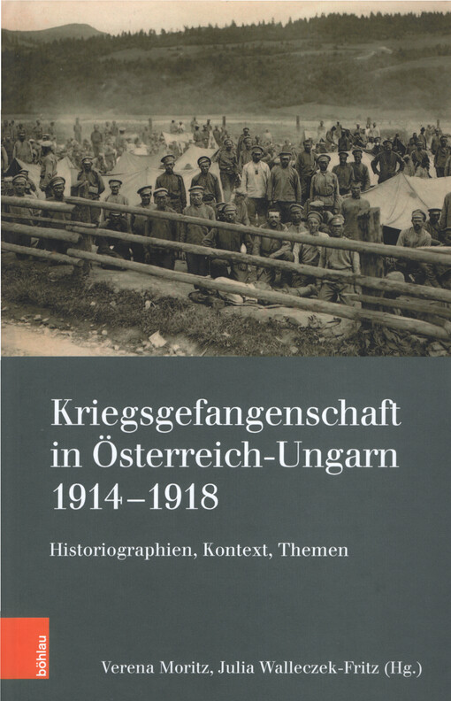 Kriegsgefangenschaft in Österreich-Ungarn 1914-1918 : Historiographien, Kontext, Themen