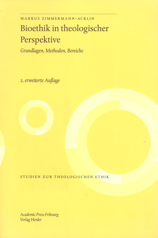 Bioethik in theologischer perspektive : grundlagen, methoden, bereiche