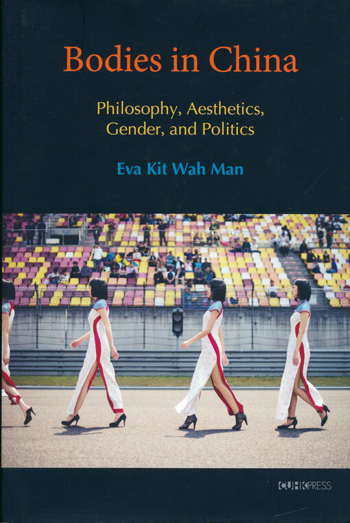 Bodies in China : philosophy, aesthetics, gender, and politics