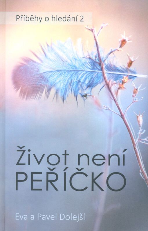 Příběhy o hledání. 2. díl, Život není peříčko