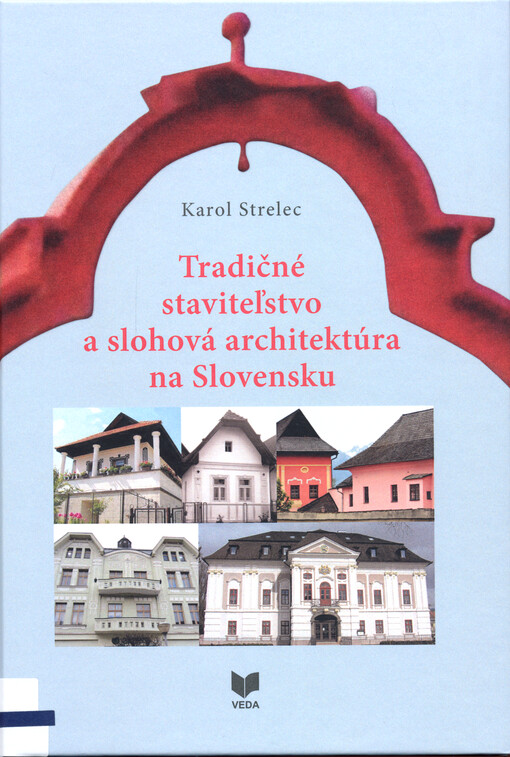 Tradičné staviteľstvo a slohová architektúra na Slovensku
