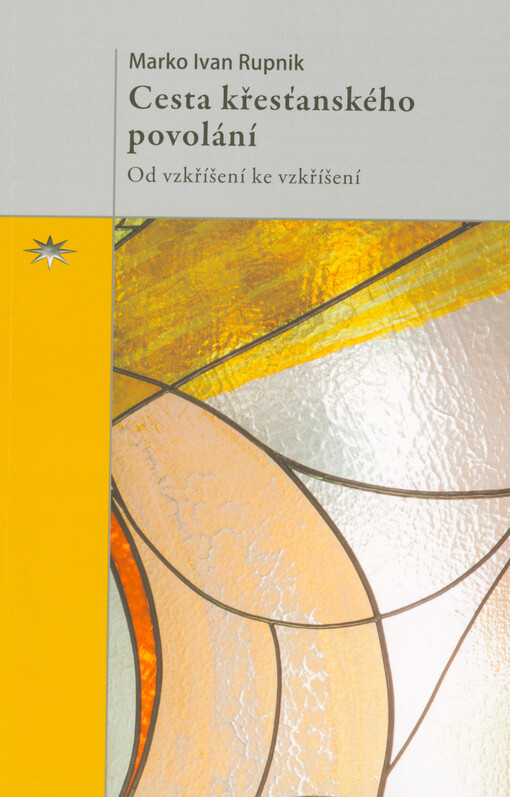 Cesta křesťanského povolání : od vzkříšení ke vzkříšení