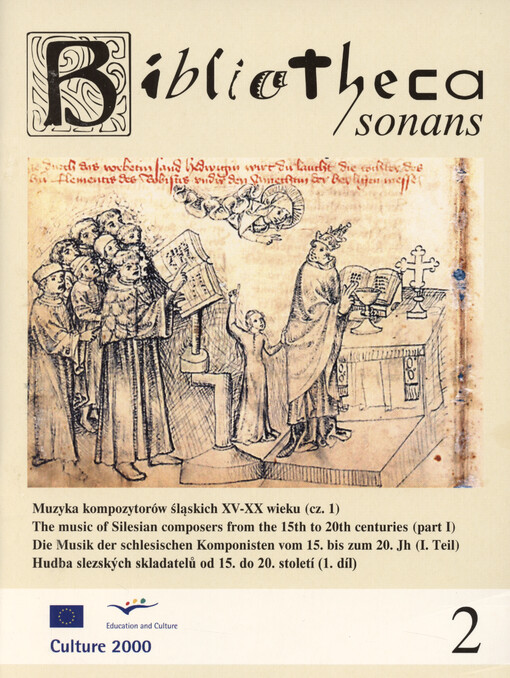 Bibliotheca sonans. 2, Muzyka kompozytorów śląskich XV-XX wieku. Cz. 1 = The music of Silesian composers from the 15th to 20th centuries. Part I = Die Musik der schlesischen Komponisten vom 15. bis zum 20. Jh. I. Teil = Hudba slezských skladatelů od 15. do 20. století. 1. díl