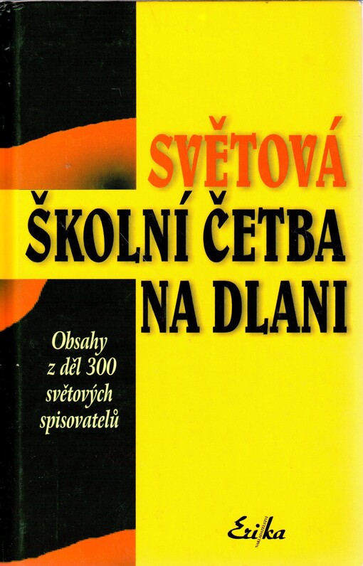 Světová školní četba na dlani : obsahy z děl 300 světových spisovatelů