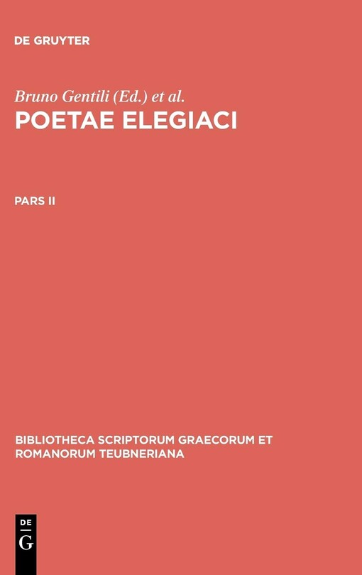 Poetarum Elegiacorum Testimonia et Fragmenta: Part II, 2nd revised edition (Bibliotheca scriptorum Graecorum et Romanorum Teubneriana)