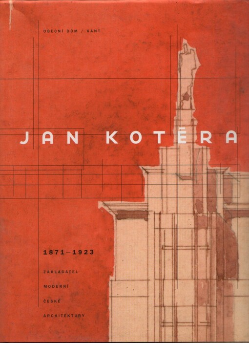 Jan Kotěra: 1871-1923 : the founder of modern Czech architecture