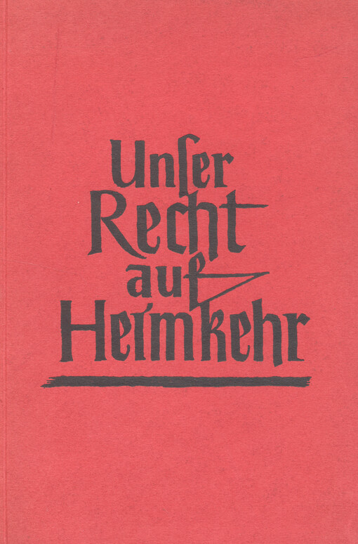 Unser Recht auf Heimkehr : die Vorträge der Augsburger Tagung 1955