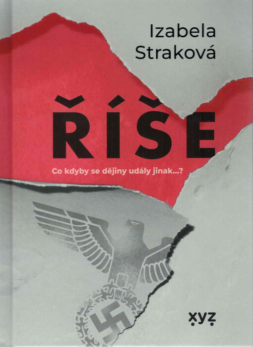 Říše : co kdyby se dějiny udály jinak...?