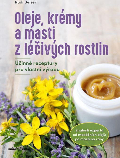Oleje, krémy a masti z léčivých rostlin : účinné receptury pro vlastní výrobu