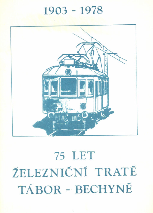 75 let elektrického provozu na trati Tábor - Bechyně