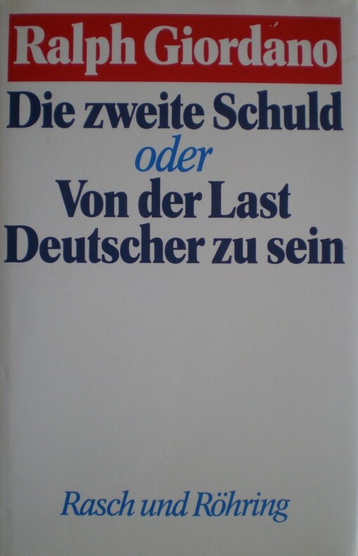 Die zweite Schuld, oder, Von der Last Deutscher zu sein