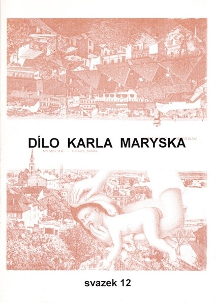 Dílo Karla Maryska. Sv. 12, (dodatky)