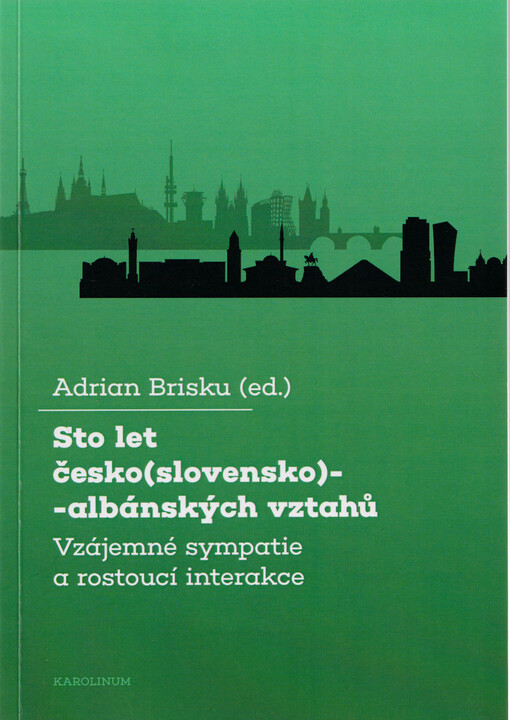 Sto let česko(slovensko)-albánských vztahů : vzájemné sympatie a rostoucí interakce