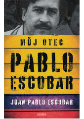 Můj otec Pablo Escobar  (odkaz v elektronickém katalogu)
