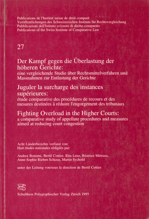 Der Kampf gegen die Überlastung der höheren Gerichte: eine vergleichende Studie über Rechtsmittelverfahren und Massnahmen zur Entlastung der Gerichte
