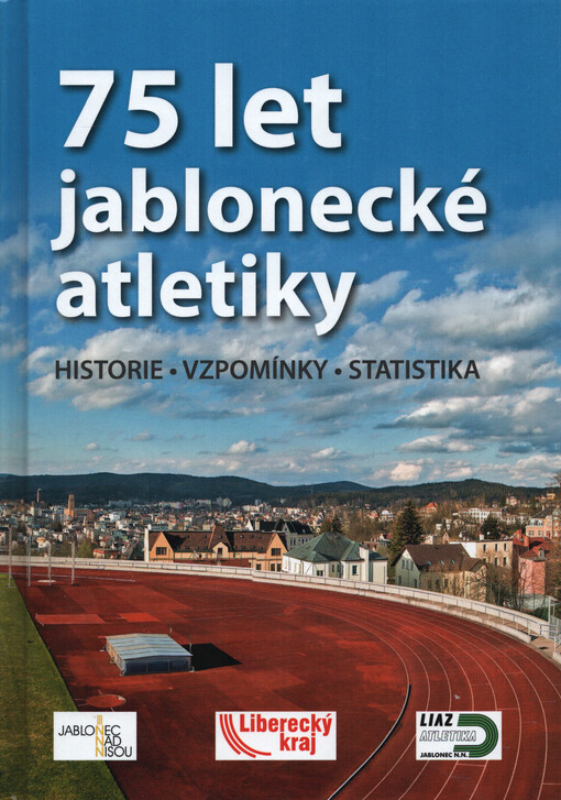 75 let jablonecké atletiky : historie, vzpomínky, statistika