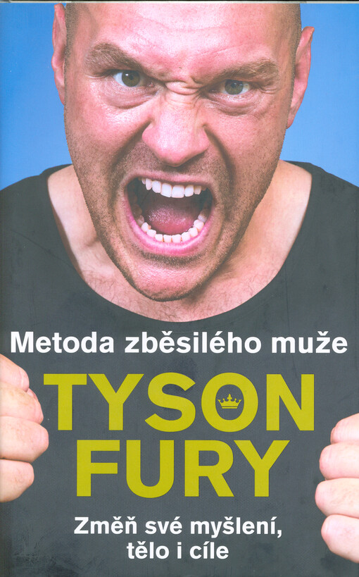 Metoda zběsilého muže : změň své myšlení, tělo i cíle
