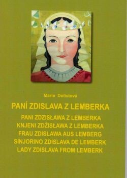 Paní Zdislava z Lemberka = Pani Zdzisława z Lemberka = Knjeni Zdźisława z Lemberka = Frau Zdislawa aus Lemberg = Sinjorino Zdislava de Lemberk = Lady Zdislava from Lemberk