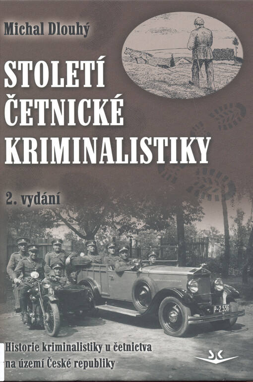 Století četnické kriminalistiky : historie kriminalistiky u četnictva na území České republiky