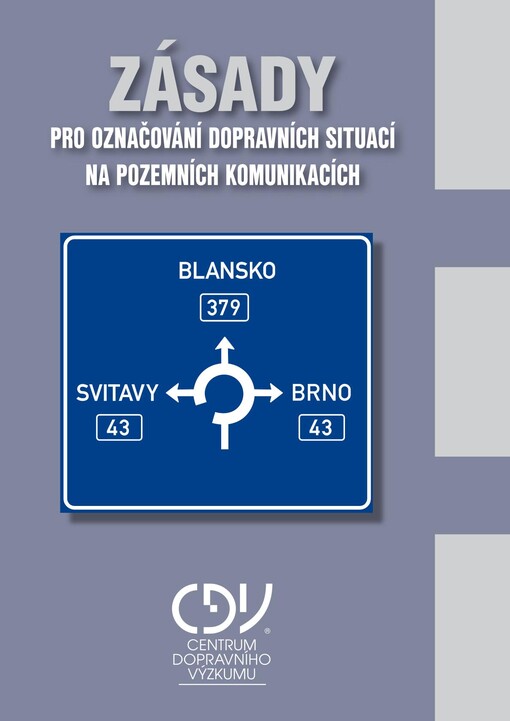 Zásady pro označování dopravních situací na pozemních komunikacích: schváleno ministerstvem dopravy pod č.j. 72/2005-120-STSP/2 s účinností od 1.4.2005