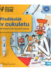 Předškolák v cukuletu : interaktivní mluvicí kniha  (odkaz v elektronickém katalogu)