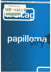 Papillomaviry : papillomavirové infekce v gynekologii  (odkaz v elektronickém katalogu)