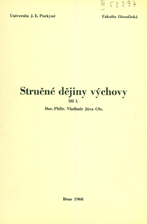 Stručné dějiny výchovy : určeno pro posl. filosof. fak. Díl 1