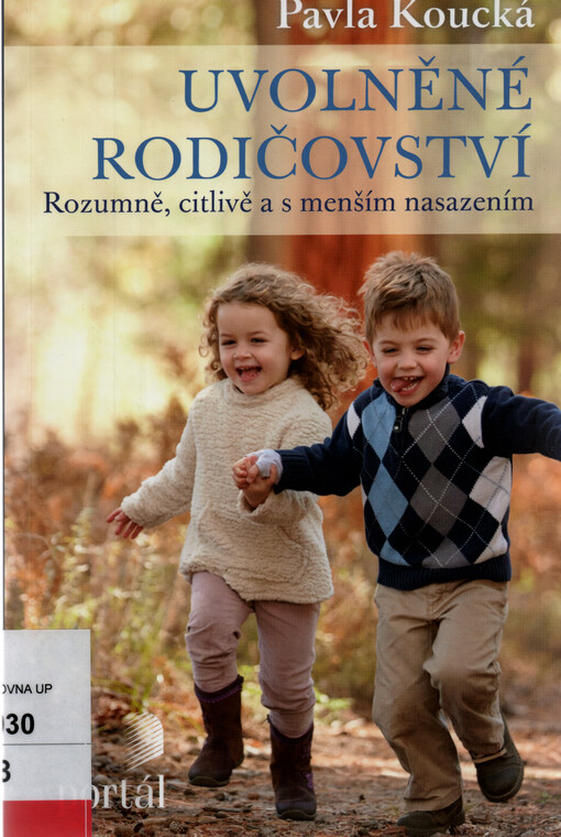 Uvolněné rodičovství : rozumně, citlivě a s menším nasazením