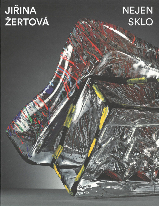 Jiřina Žertová : nejen sklo