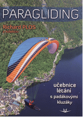 Paragliding : moderní učebnice létání s padákovými kluzáky  (odkaz v elektronickém katalogu)