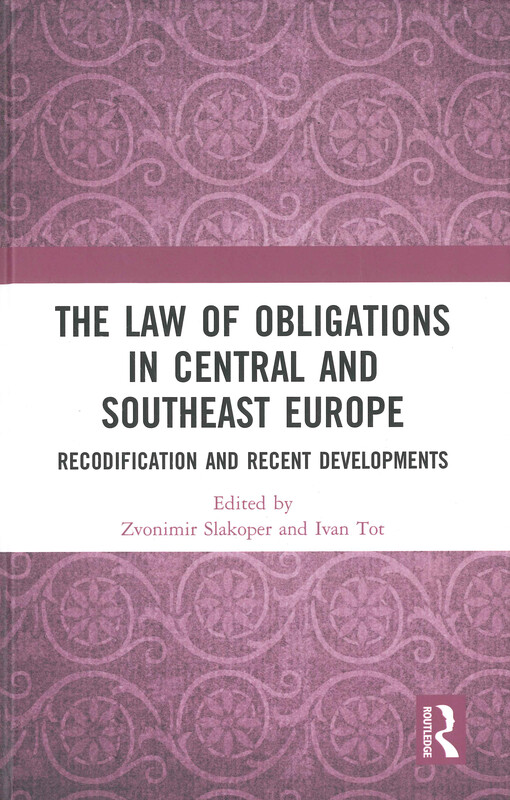 The law of obligations in Central and Southeast Europe : recodification and recent developments