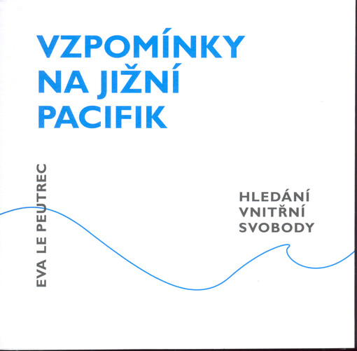 Vzpomínky na jižní Pacifik : hledání vnitřní svobody