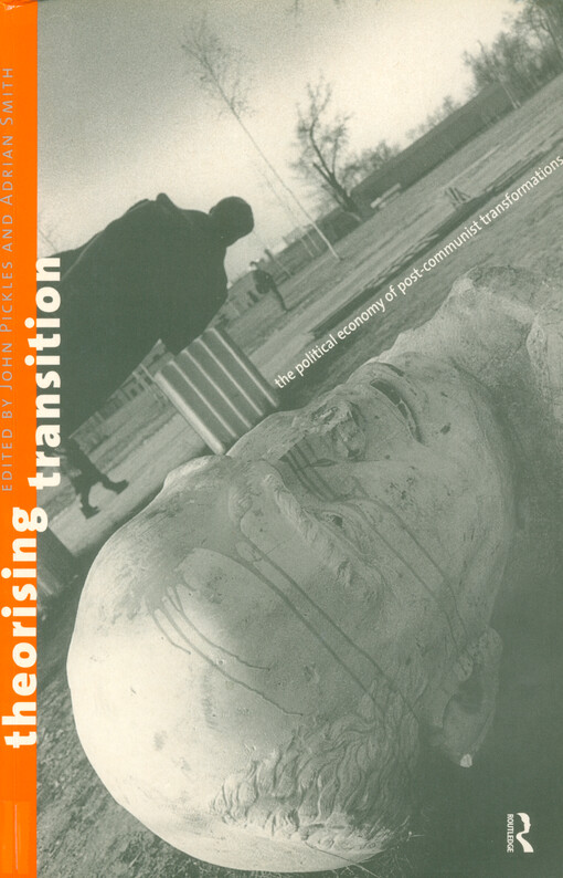 Theorising transition : the political economy of post-communist transformation