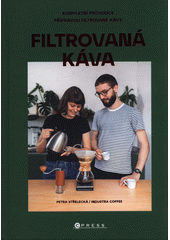 Filtrovaná káva : kompletní průvodce přípravou filtrované kávy  (odkaz v elektronickém katalogu)