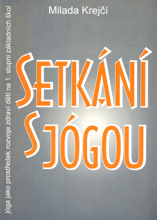 Setkání s jógou: jóga jako prostředek rozvoje zdraví dětí na 1. stupni ZŠ