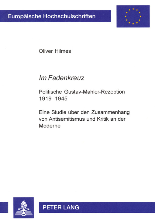 Im Fadenkreuz : politische Gustav-Mahler-Rezeption 1919-1945 : eine Studie über den Zusammenhang von Antisemitismus und Kritik an der Moderne