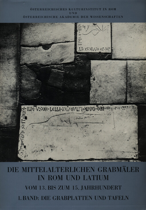 Die mittelalterlichen Grabmäler in Rom und in Latium vom 13. bis zum 15. Jahrhundert. 1. Band, Die Grabplatten und Tafeln