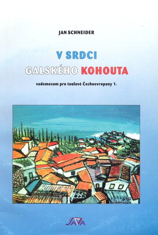 V srdci galského kohouta: vademecum pro toulavé Čechoevropany 1