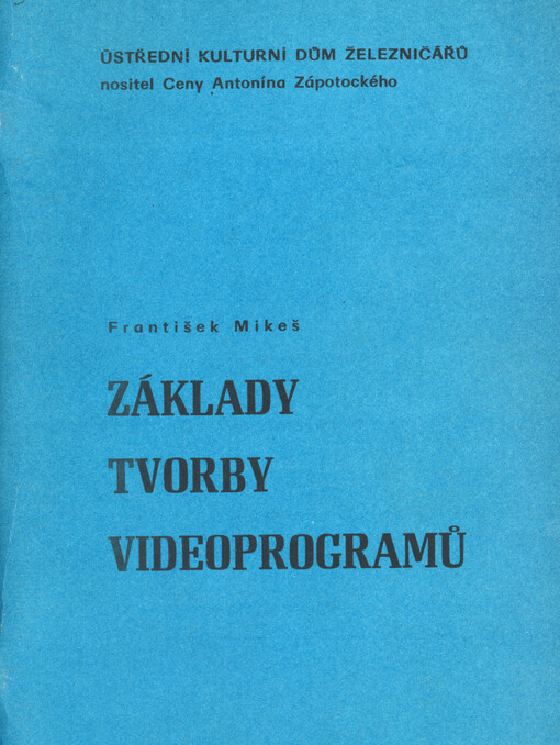 Základy tvorby videoprogramů : metodická příručka pro filmové amatéry