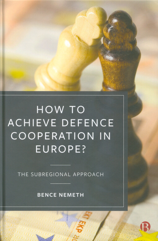 How to achieve defence cooperation in Europe? : the subregional approach