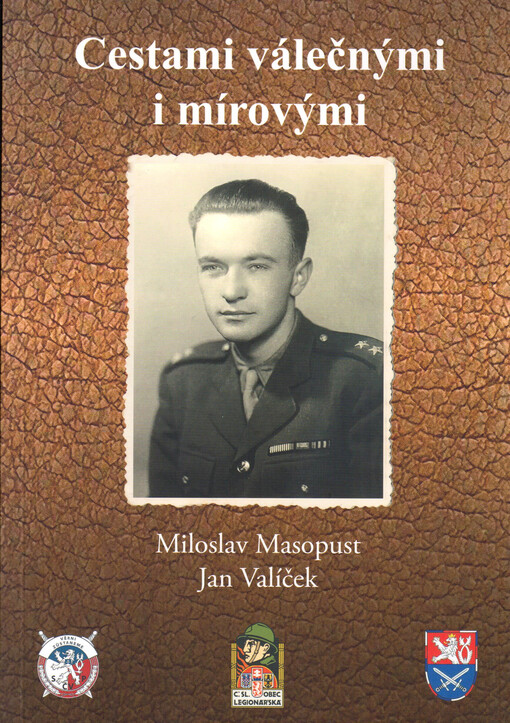 Cestami válečnými i mírovými : vzpomínky volyňského Čecha genmjr. v. v. Ing. Miloslava Masopusta