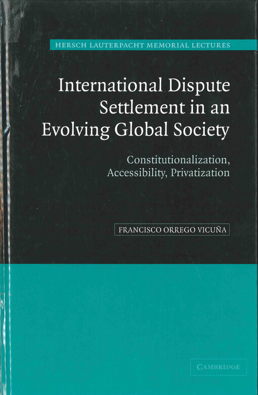 International dispute settlement in an evolving global society : constitutionalization, accessibility, privatization