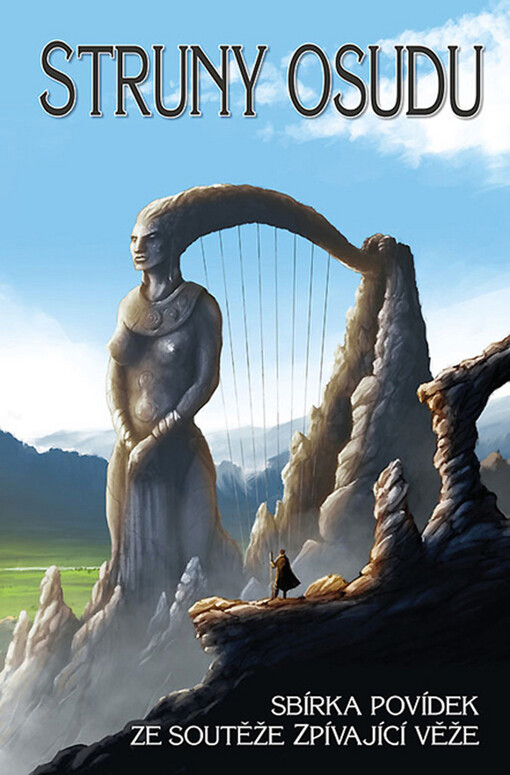 Struny osudu : sbírka vítězných prací ze soutěže Zpívající věže za rok 2016