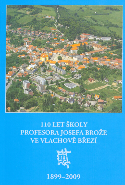 110. výročí otevření první budovy školy pod Svatým Duchem ve Vlachově Březí : 1899-2009